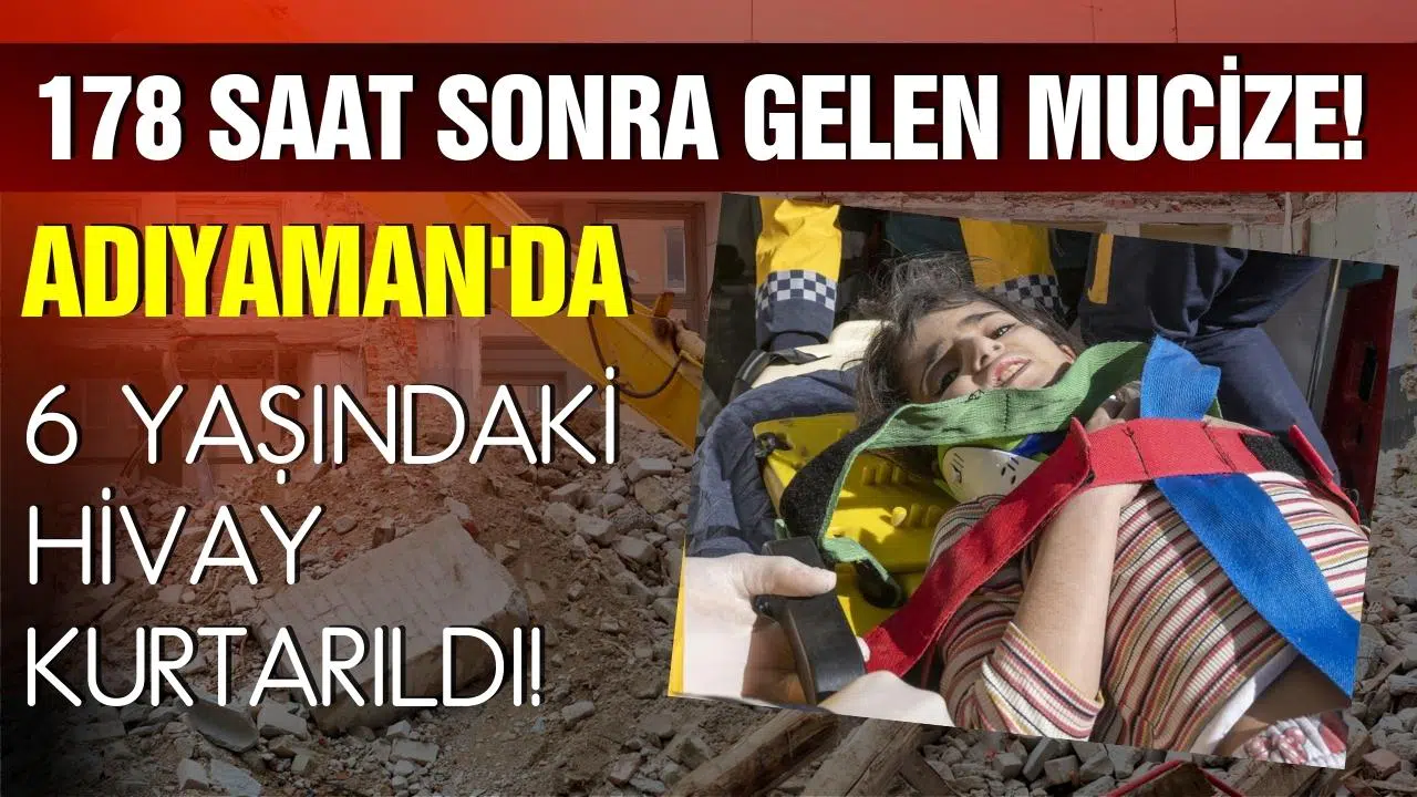 Adıyaman’dan 178. saat sonra gelen mucize: 6 yaşındaki çocuk kurtarıldı!