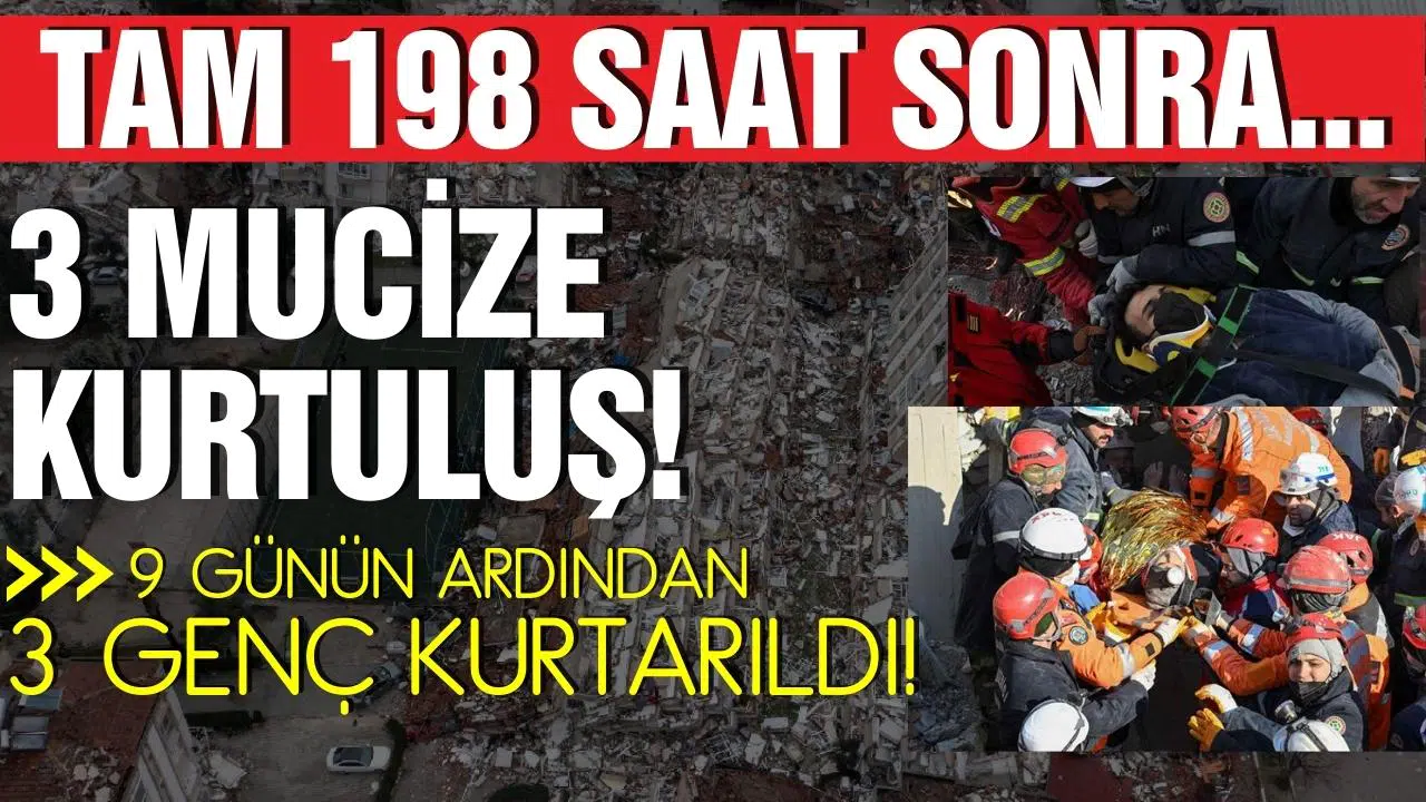 Tam 198 saat sonra gelen mucizeler: Üç genç kurtarıldı!