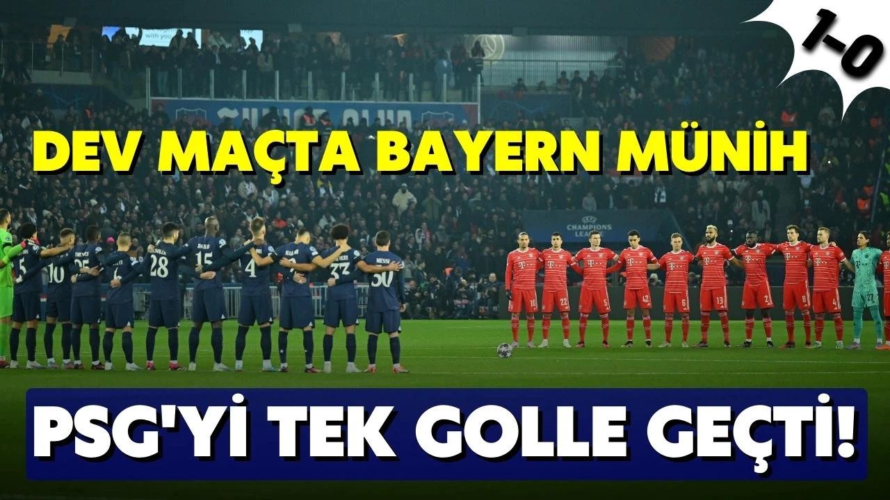 Dev maçta Bayern Münih PSG'yi tek golle geçti! 1-0