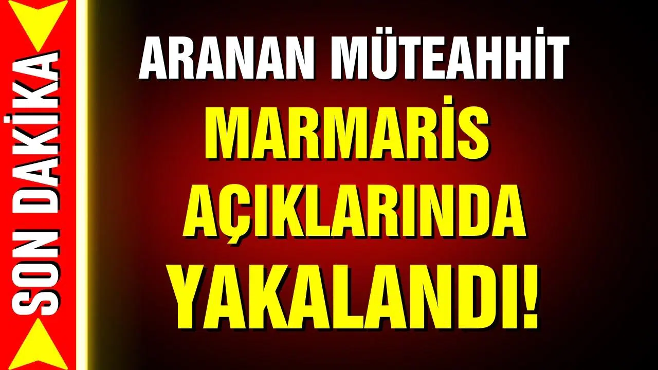 Yakalama kararı olan müteahhit Marmaris açıklarında yakalandı