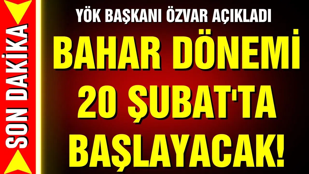 YÖK Başkanı Özvar: "Bahar dönemi 20 Şubat'ta başlayacak"