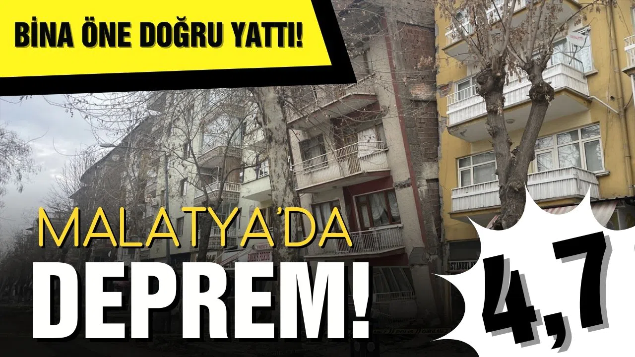 Malatya'da 4,7 büyüklüğünde deprem! Bina öne doğru yattı!