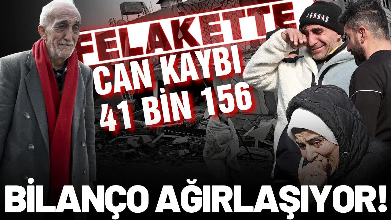 Can kaybı 41 bin 156 oldu!