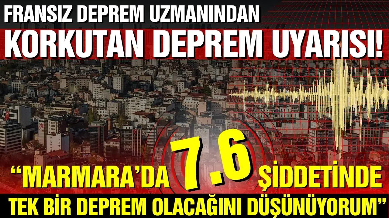 Fransız deprem uzmanından korkutan Marmara depremi uyarısı!