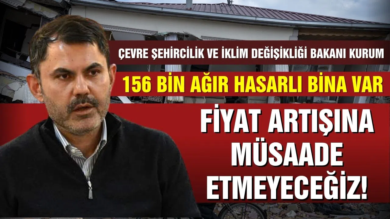 Bakan Kurum açıkladı: 156 bin ağır hasarlı bina mevcut!