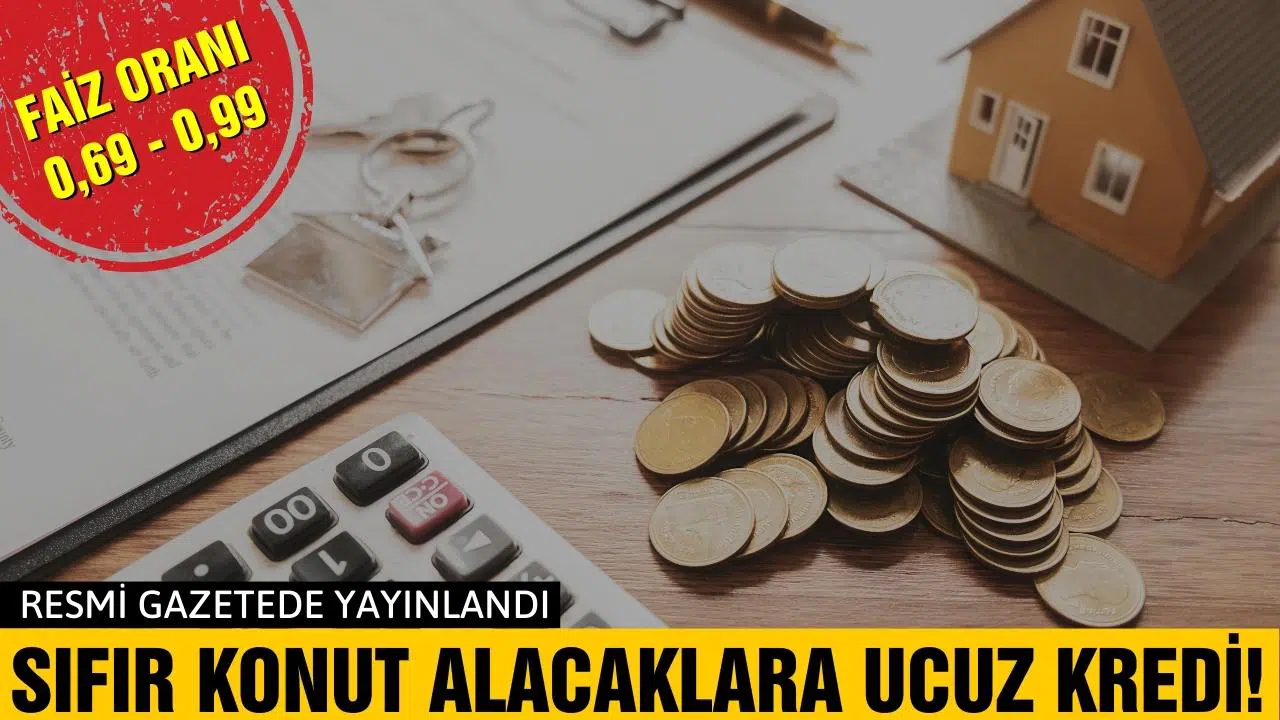 Sıfır konut alacaklara ucuz kredi
