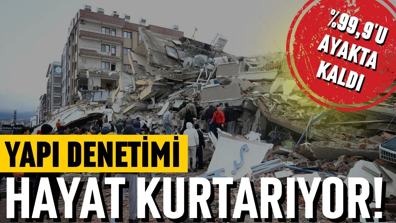 Yapı denetimi yapılan binaların yüzde 99,9'u ayakta kaldı!