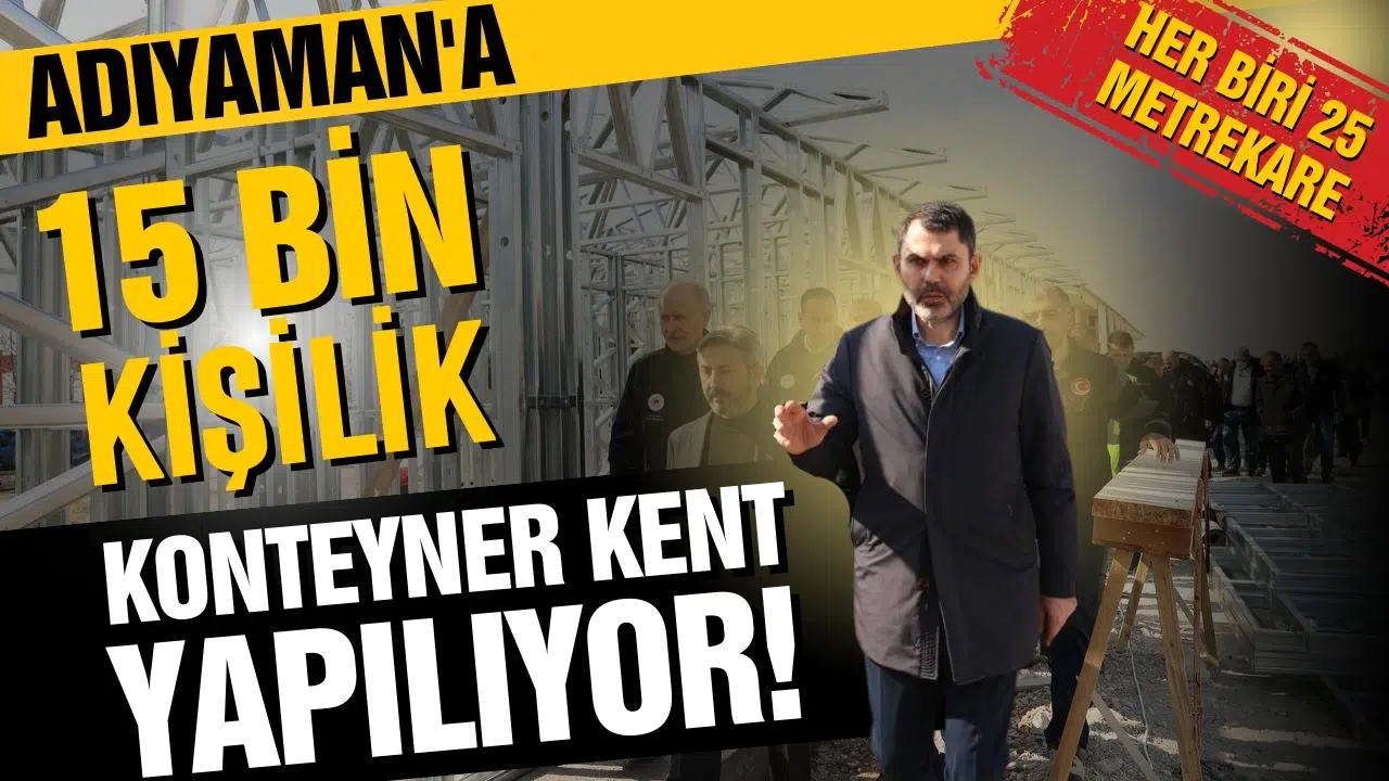 Bakan Kurum duyurdu: Adıyaman'a 15 bin kişilik konteyner kent kuruluyor!