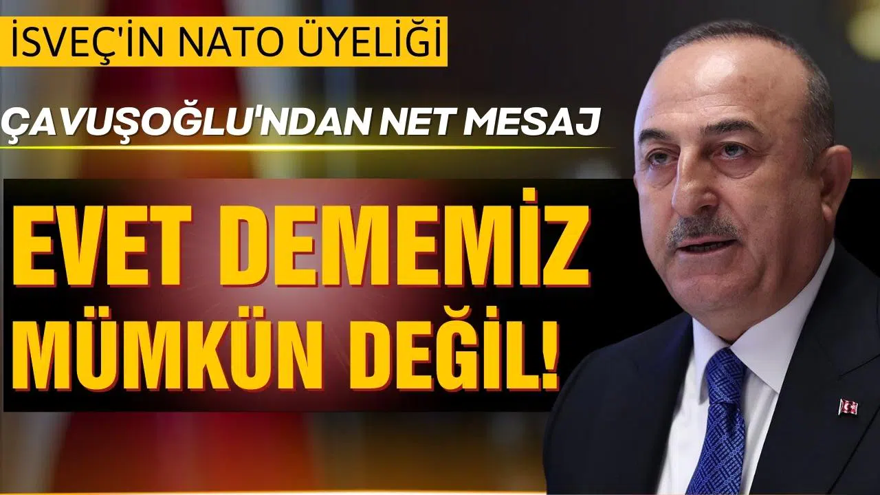 Çavuşoğlu'ndan NATO açıklaması: Evet dememiz mümkün değil