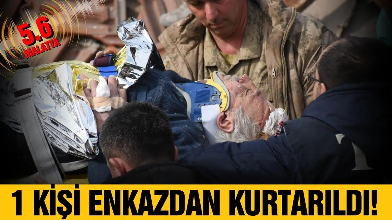 Malatya'da yaşanan depremde enkazdan 1 kişi çıkarıldı!