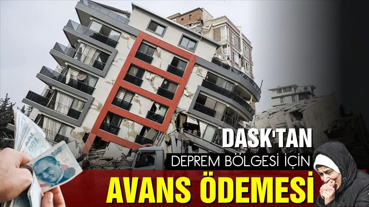 DASK'tan deprem bölgesi için "avans ödemesi" hizmeti