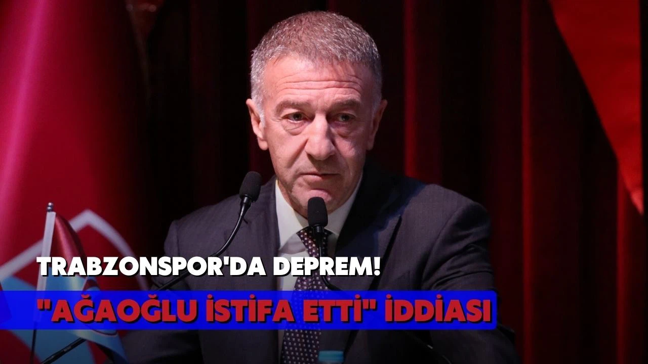 Trabzonspor'da deprem! Ağaoğlu istifa etti iddiası