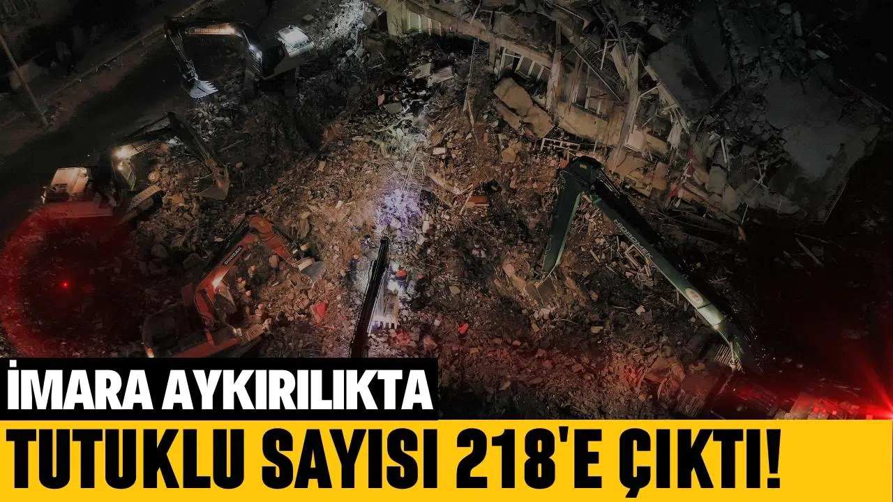 İmara aykırılıkta tutuklu sayısı 218'e çıktı!