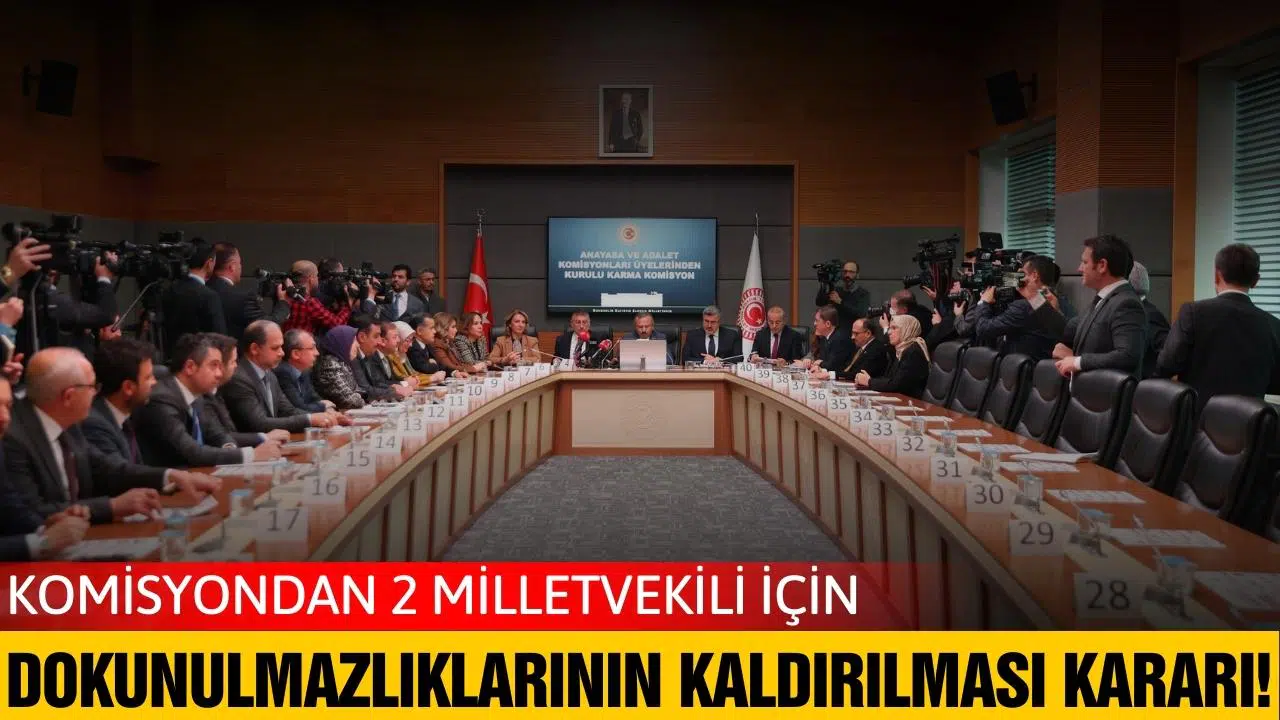 Komisyondan 2 milletvekili hakkında dokunulmazlık kararı!
