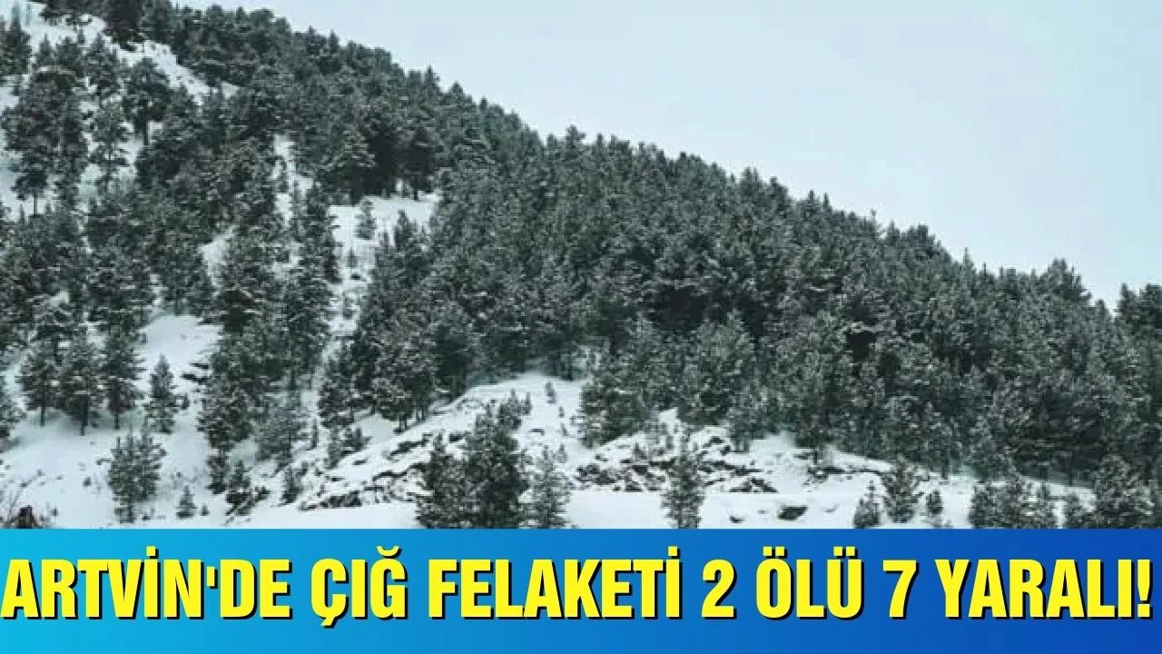 Artvin'de çığ felaketi yaşandı! Ölü ve yaralı var!