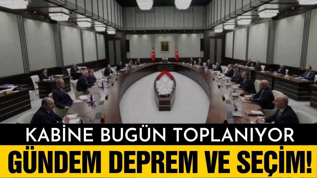 Kabine bugün toplanıyor! Gündem deprem ve seçim!