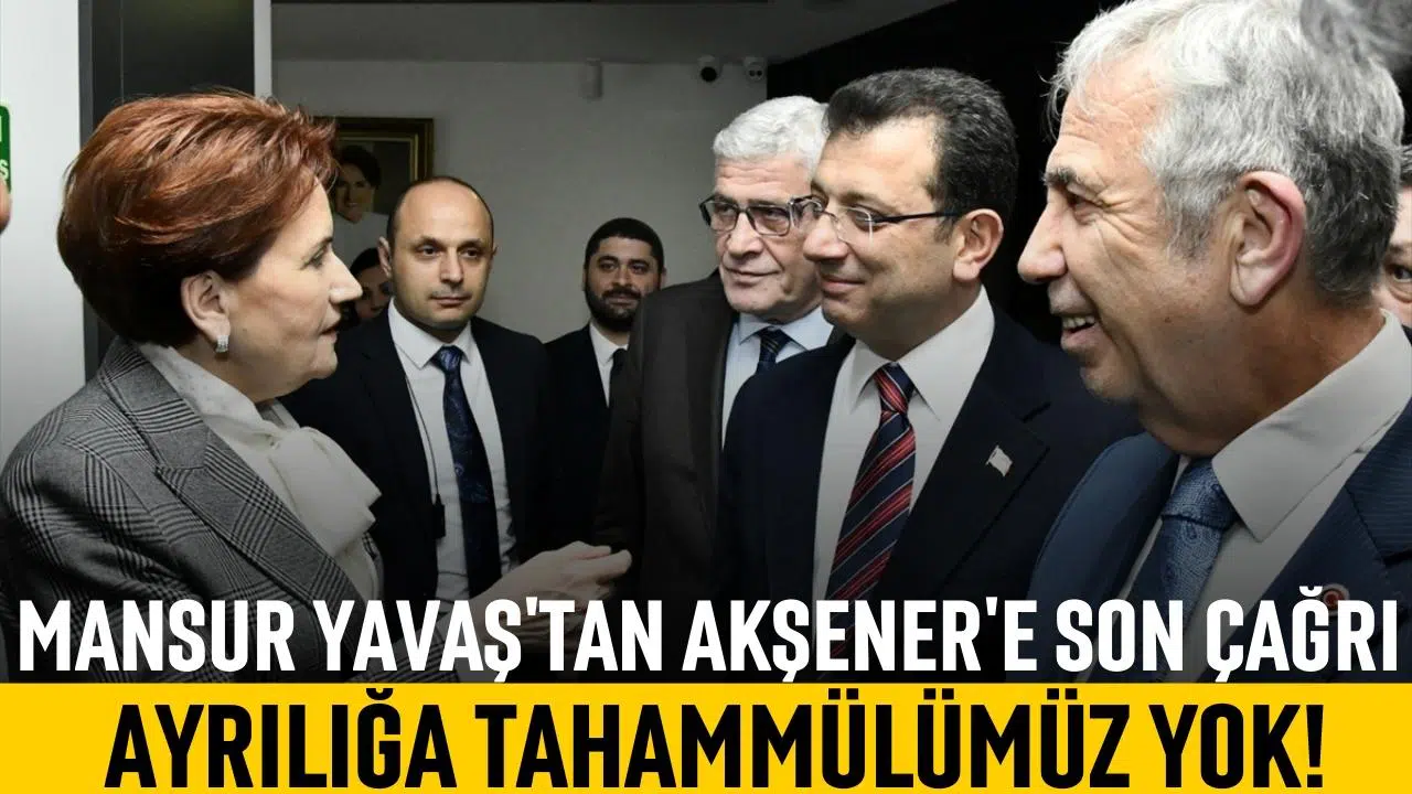Mansur Yavaş'tan Akşener'e son çağrı