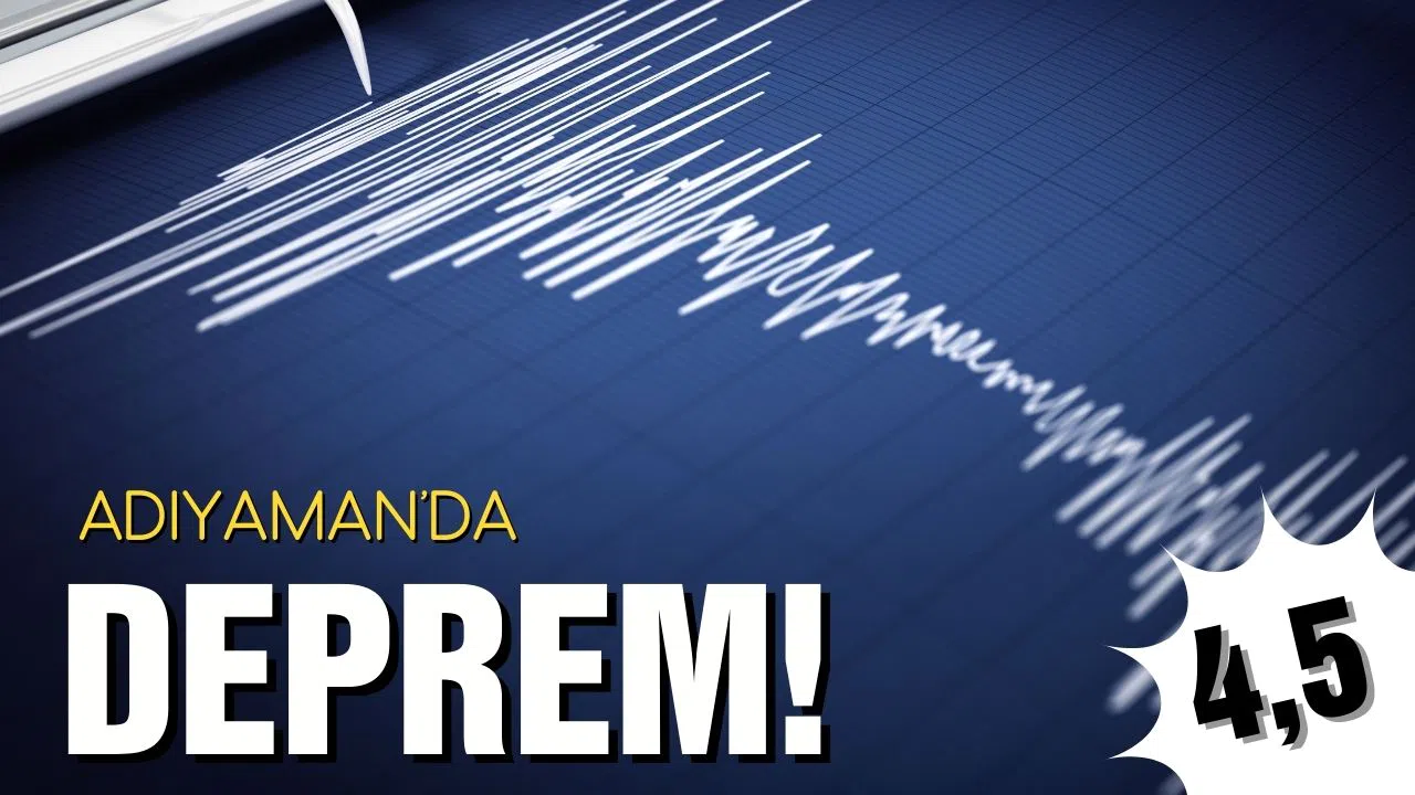 Adıyaman'da deprem!