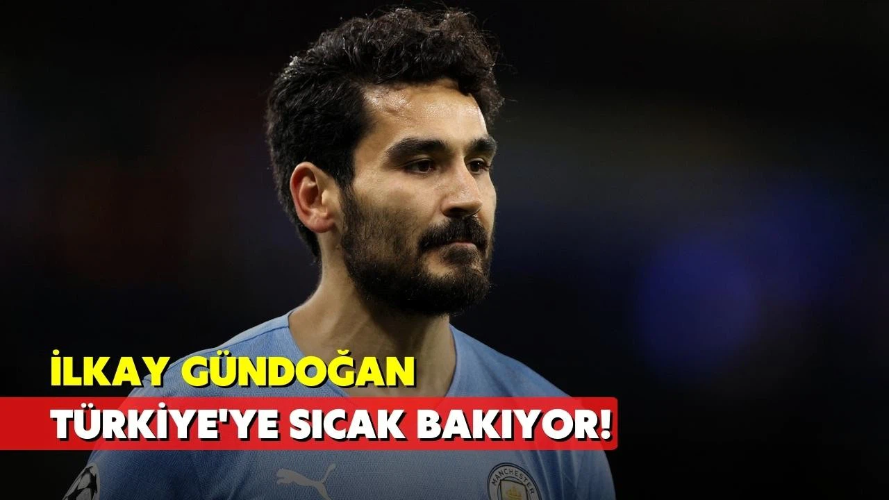 İlkay Gündoğan, Türkiye'ye sıcak bakıyor!