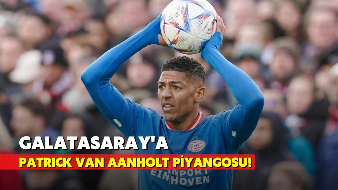 Cimbom'a Patrick van Aanholt piyangosu!