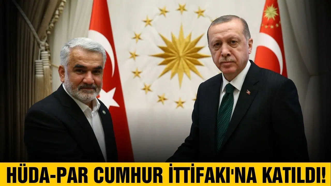 HÜDA-PAR Cumhur İttifakı'na katıldı!