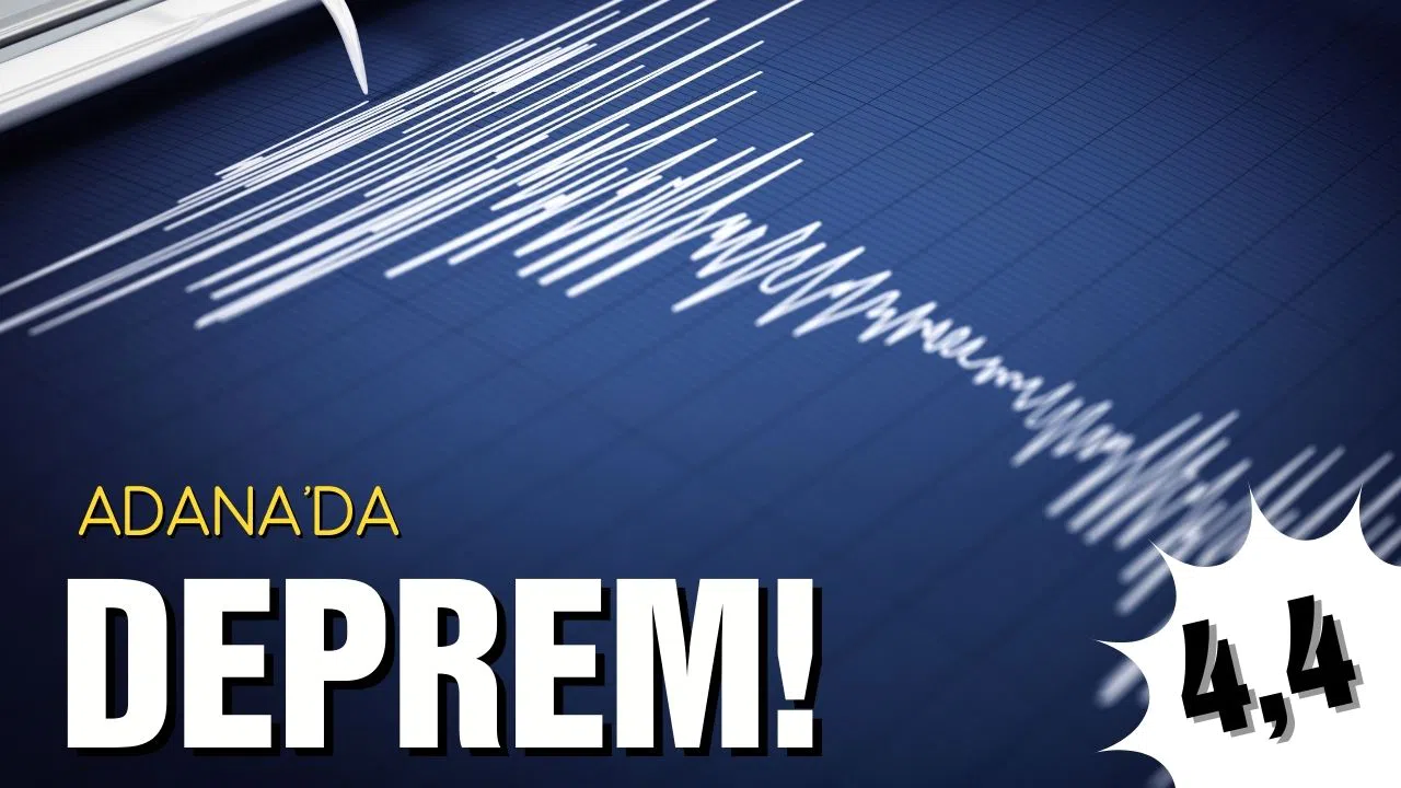 Adana'da 4,4 büyüklüğünde deprem