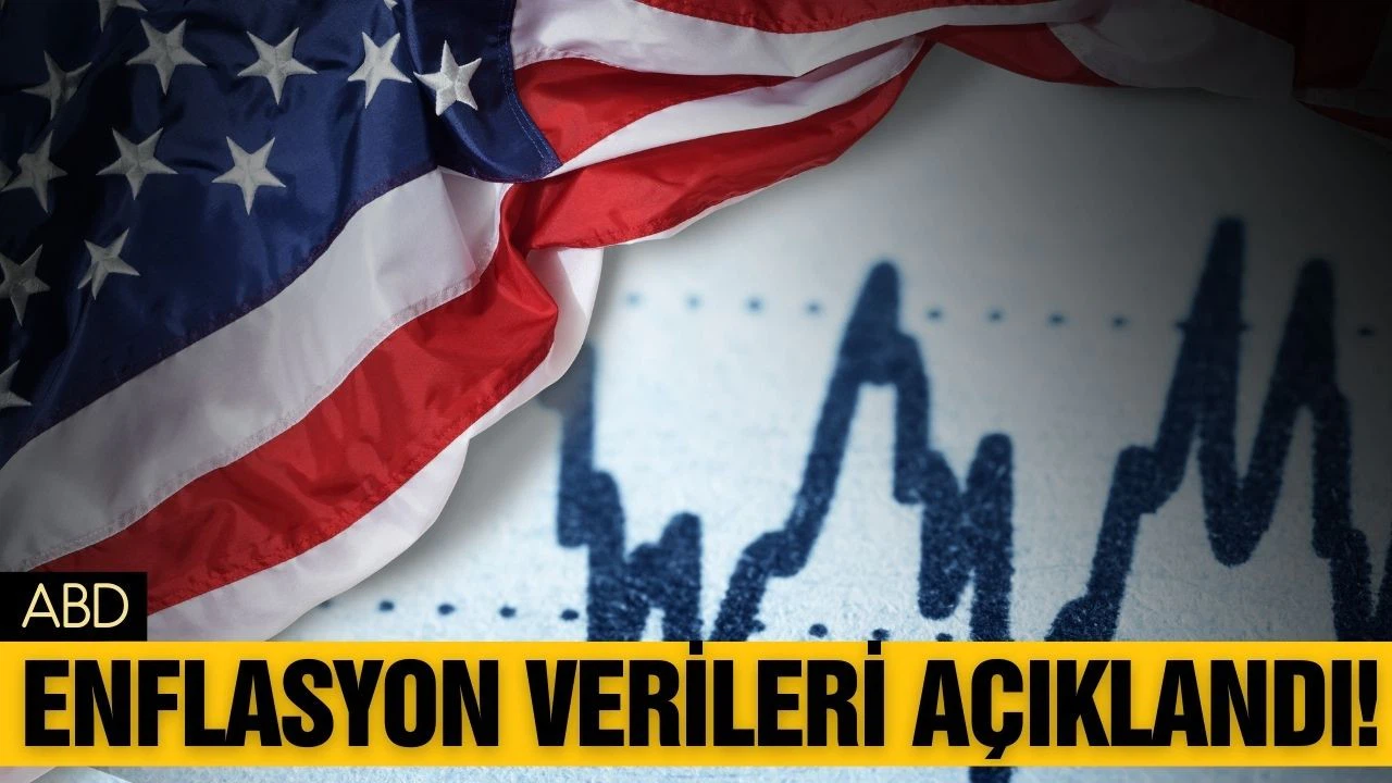 ABD enflasyon verileri açıklandı!