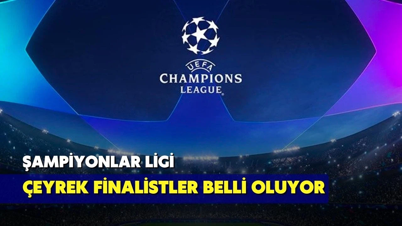 Şampiyonlar Ligi'nde son çeyrek finalistler!