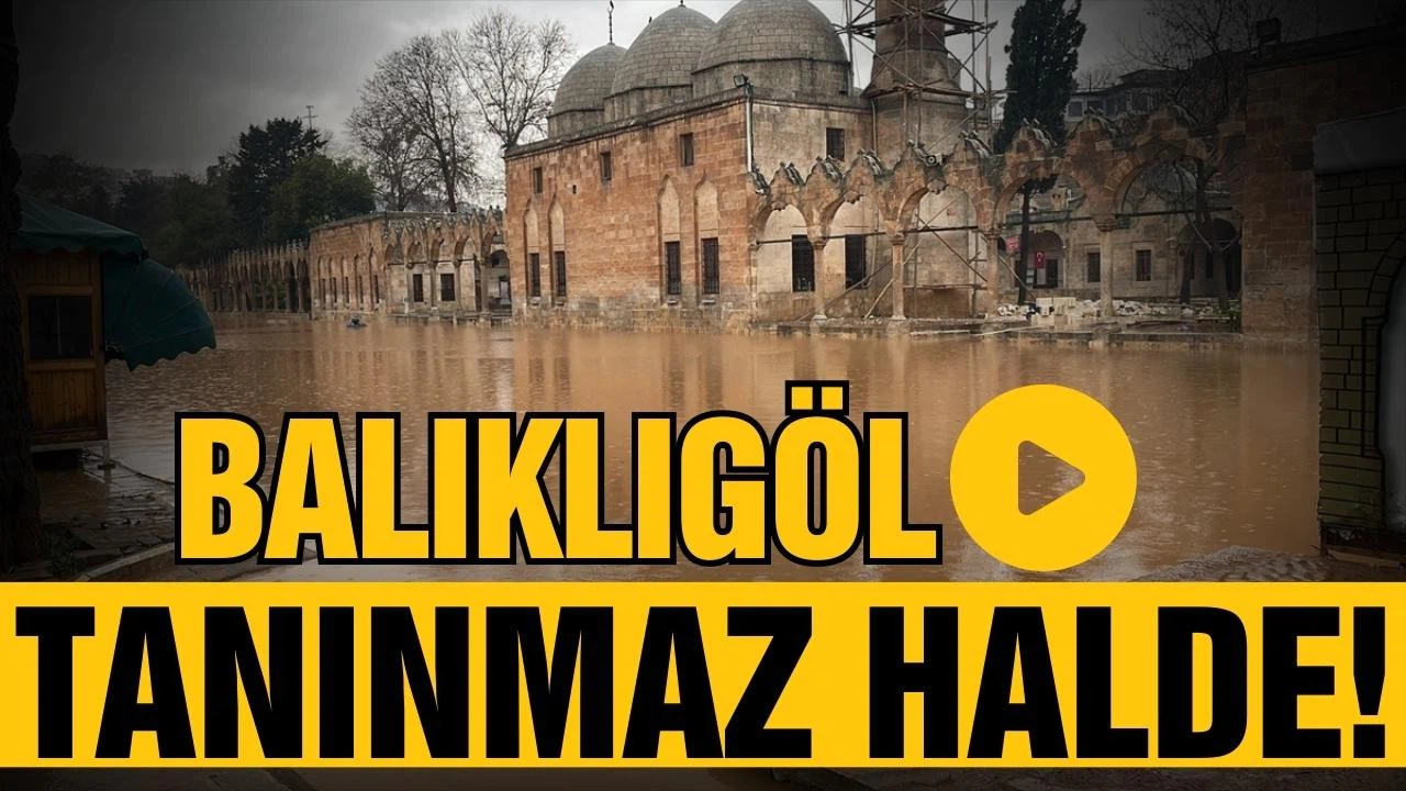 Balıklıgöl sel nedeniyle tanınmaz halde!