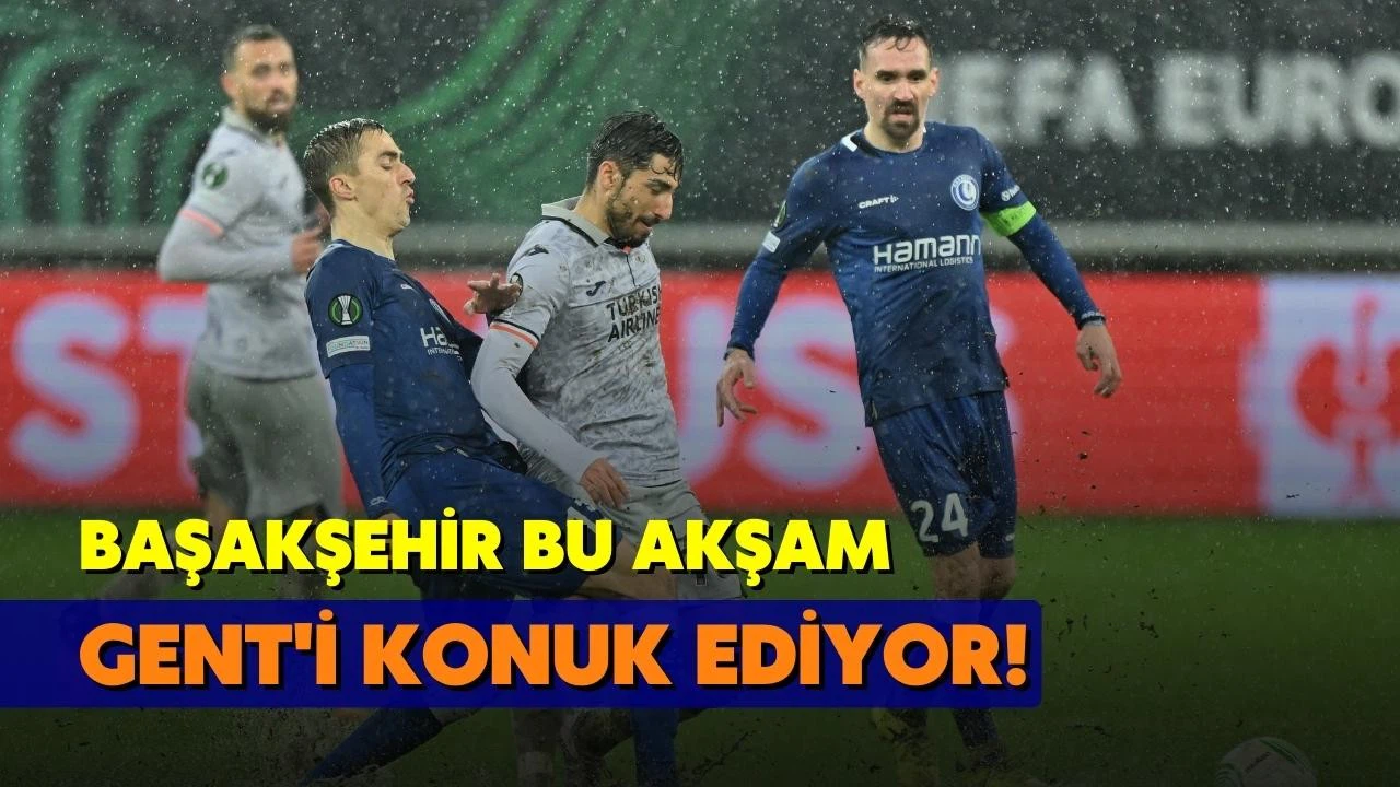 Başakşehir bu akşam Gent'i ağırlıyor!