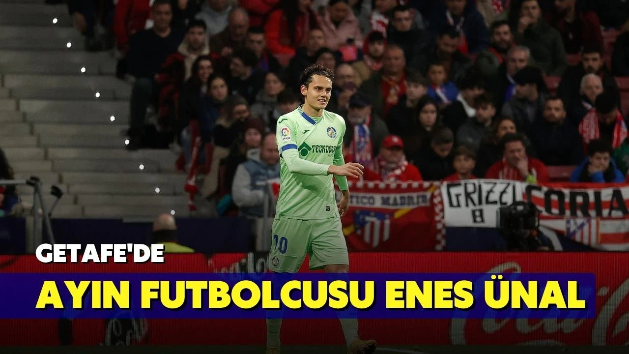 Getafe'de ayın futbolcusu Enes Ünal seçildi