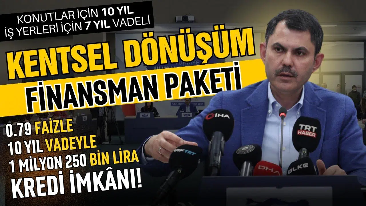 0,79 faizle "Kentsel Dönüşüm Finansman Paketi"