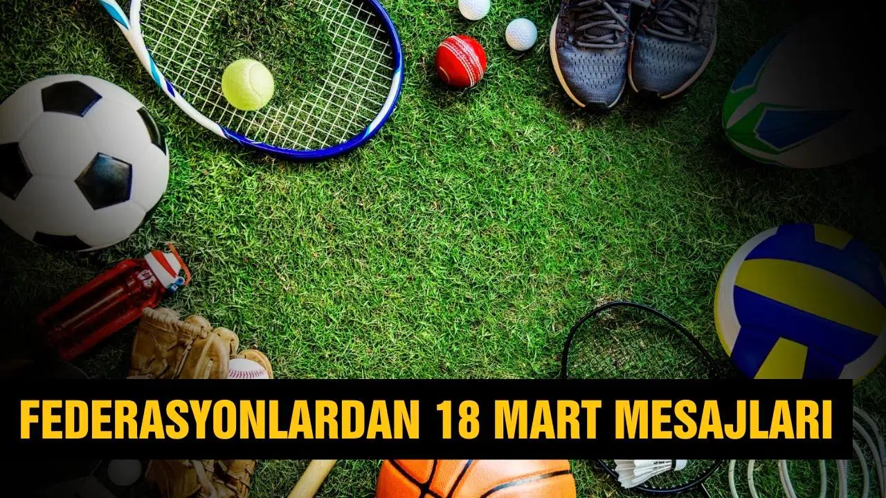 Spor federasyonlarından 18 Mart mesajları