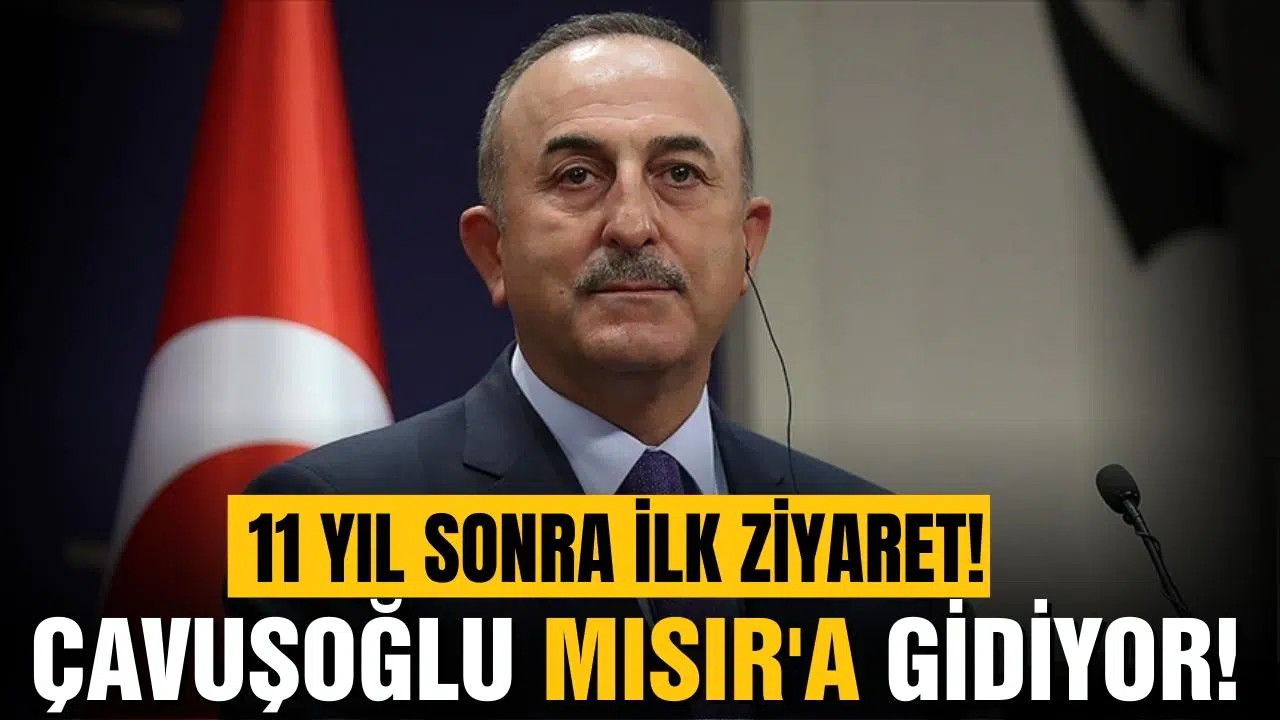 11 yıl sonra ilk: Bakan Çavuşoğlu Mısır'da!