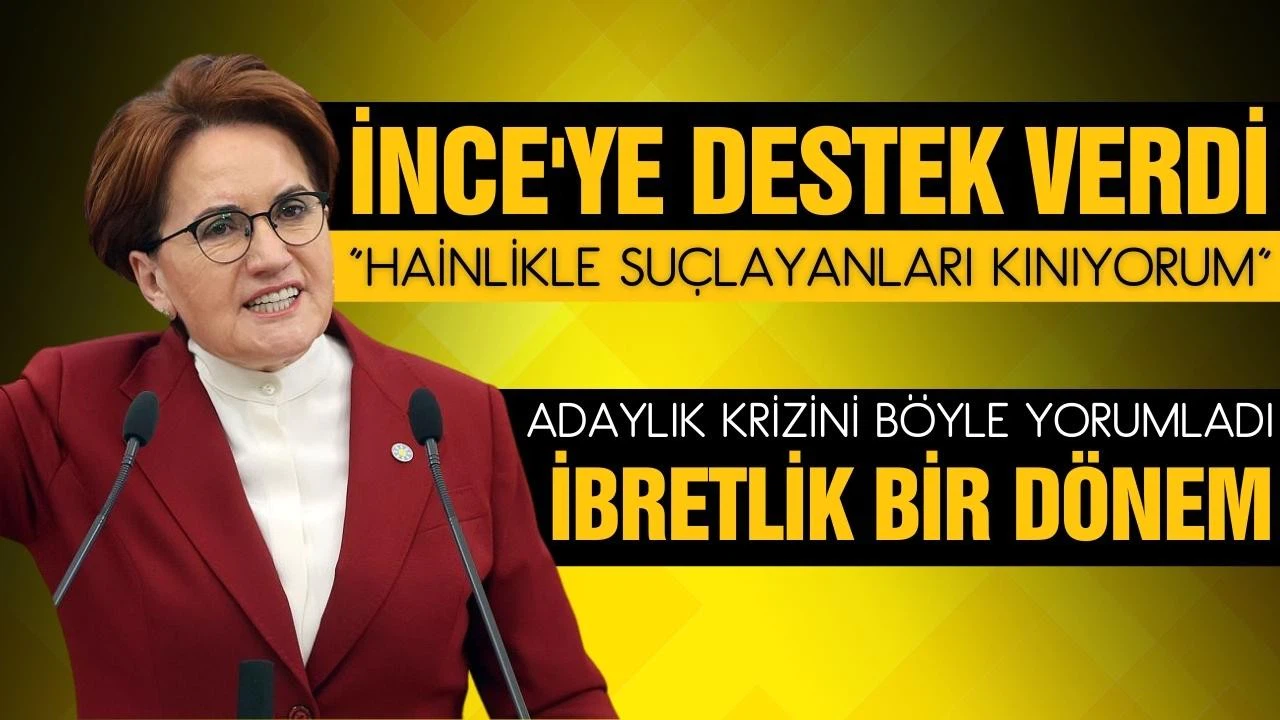 CHP'nin hedefindeki Muharrem İnce'ye Akşener sahip çıktı!