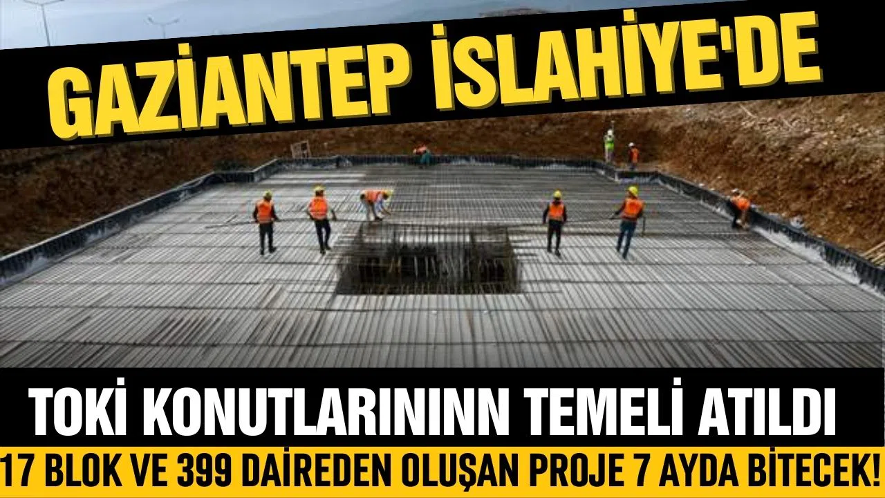 İslahiye'de TOKİ konutlarının temeli atıldı!