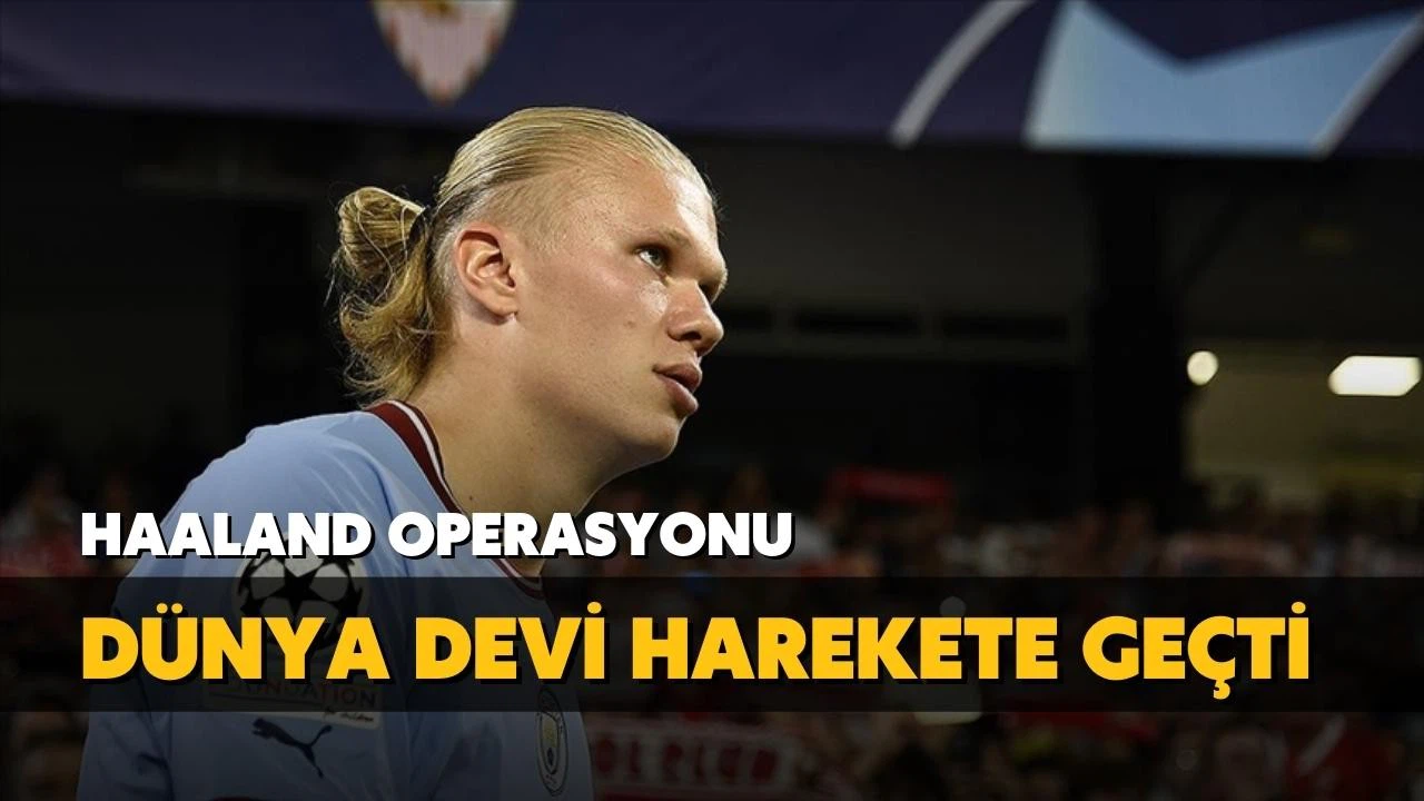 Dünya devi Haaland için harekete geçti!