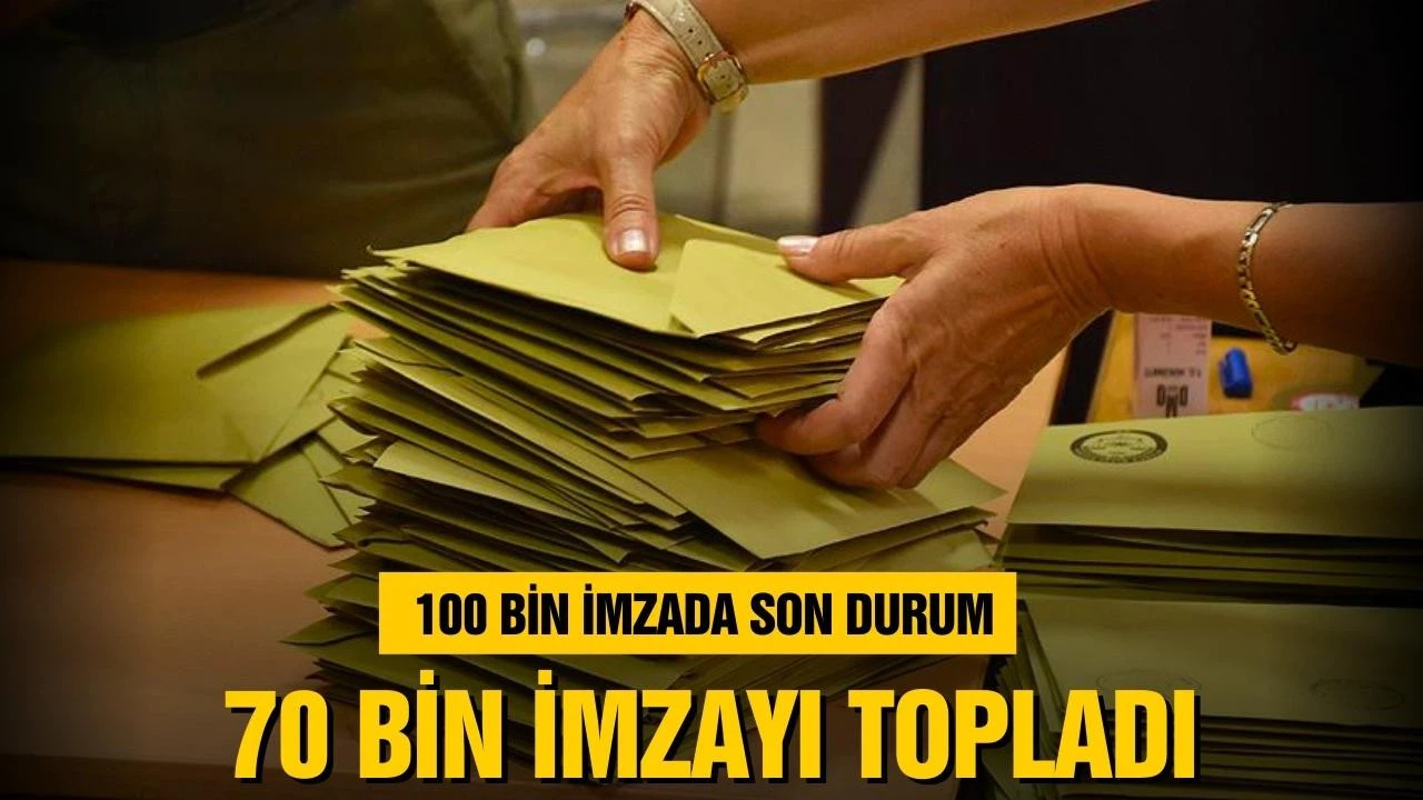 100 bin imzada son durum! 70 bin'i geçti!