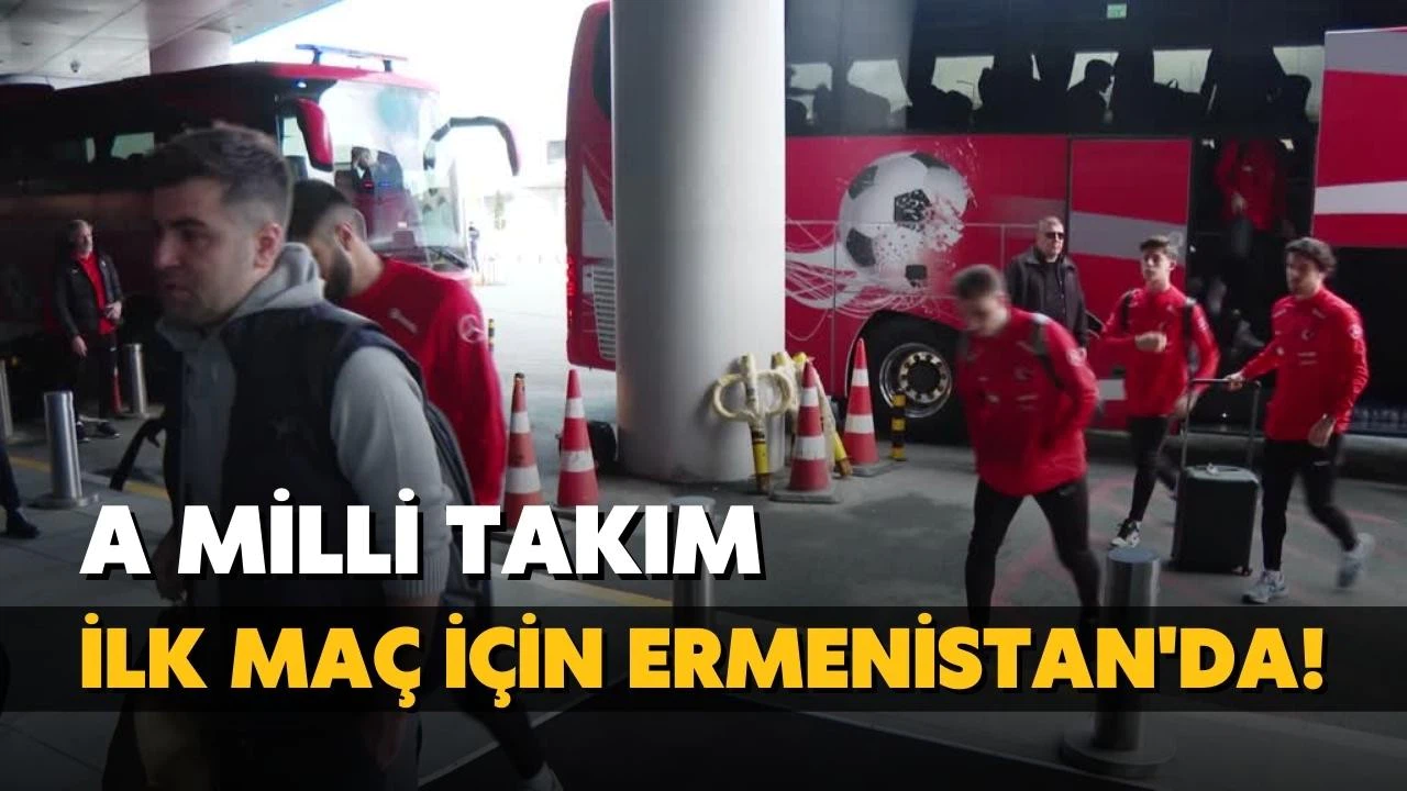A Milli Futbol Takımı, Ermenistan'da!
