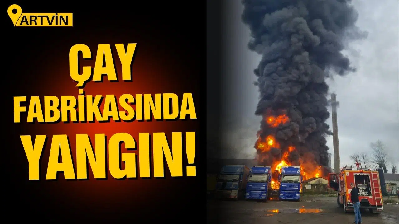 Çay fabrikasında yangın çıktı!