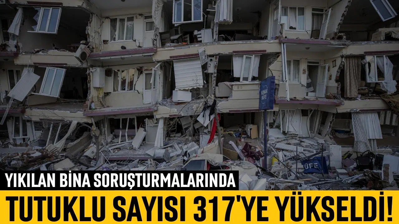 Depremlerle ilgili tutuklananların sayısı 317 oldu