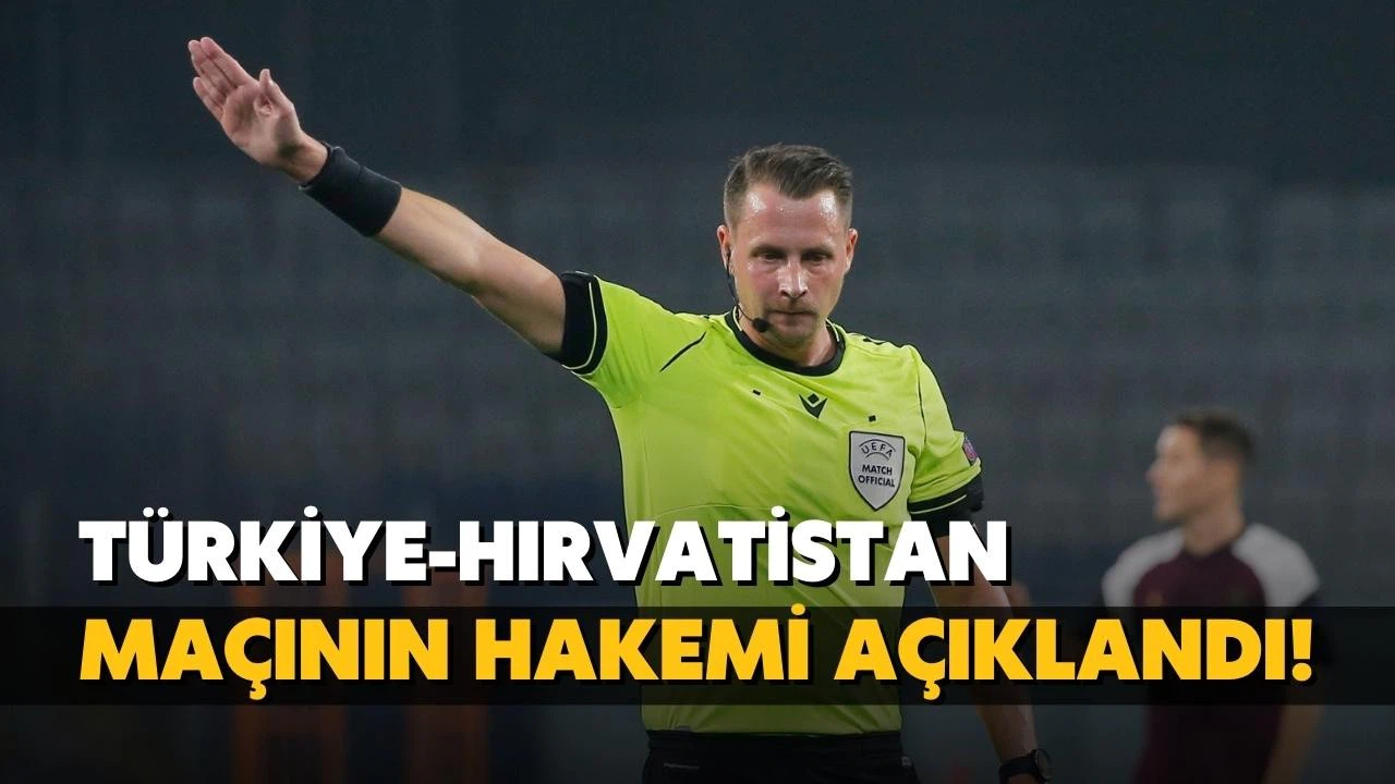 Türkiye-Hırvatistan maçının hakemi belli oldu!