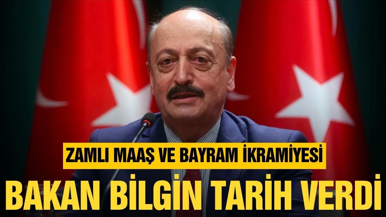 Bakan Bilgin, zamlı maaş ve bayram ikramiyeler için tarih verdi