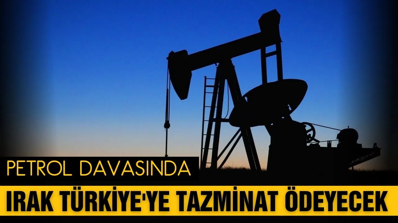 Irak Türkiye'ye tazminat ödeyecek!