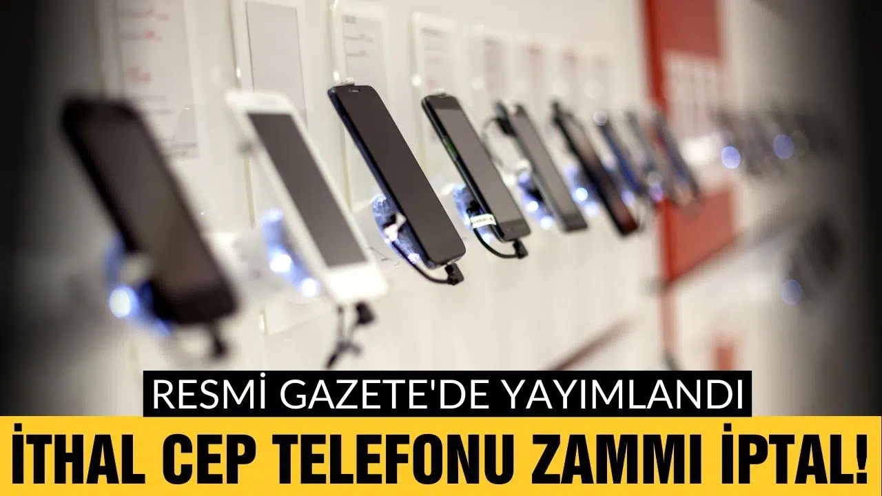 İthal cep telefonu zammı iptal!