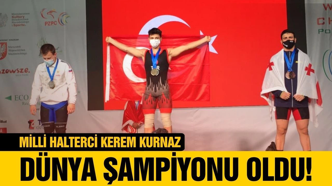 Kerem Kurnaz, dünya şampiyonu oldu!