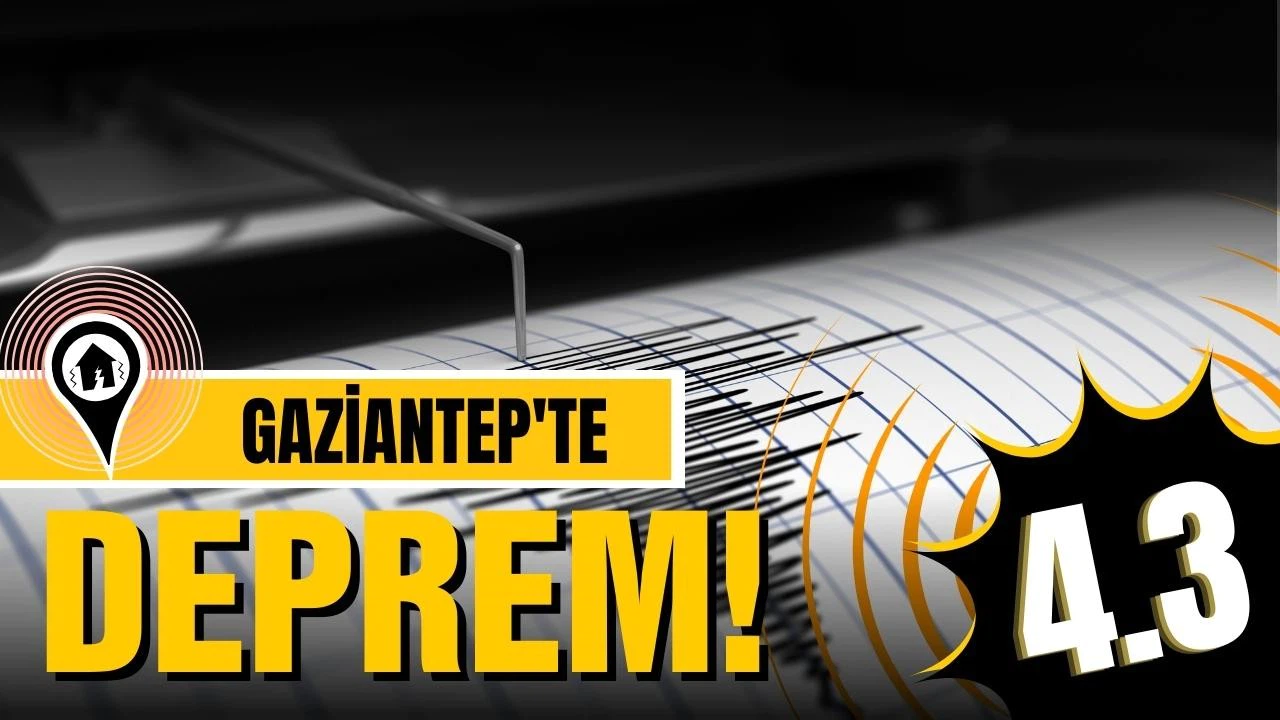 Gaziantep'te 4.3 büyüklüğünde deprem!