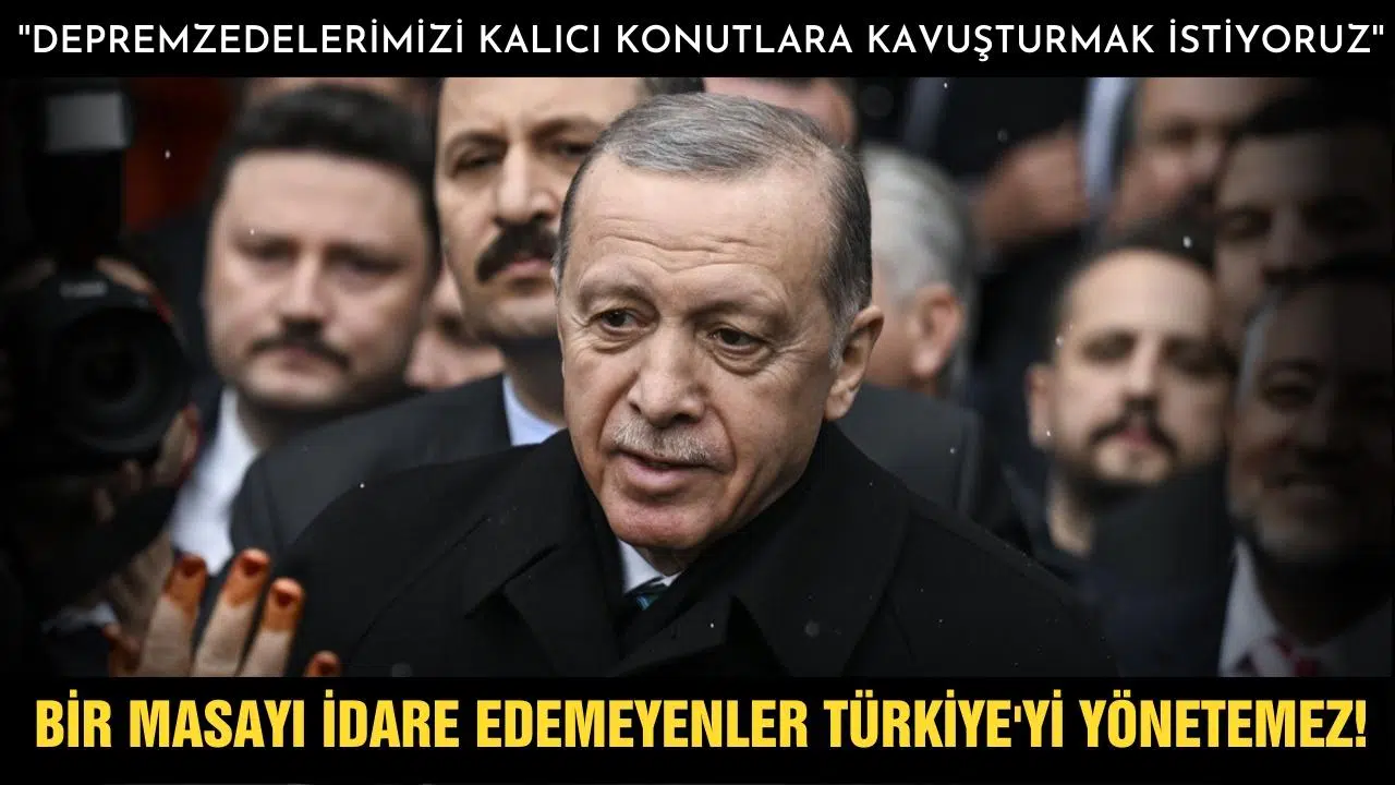 Erdoğan: ''Bir masayı idare edemeyenler, Türkiye'yi yönetemez"