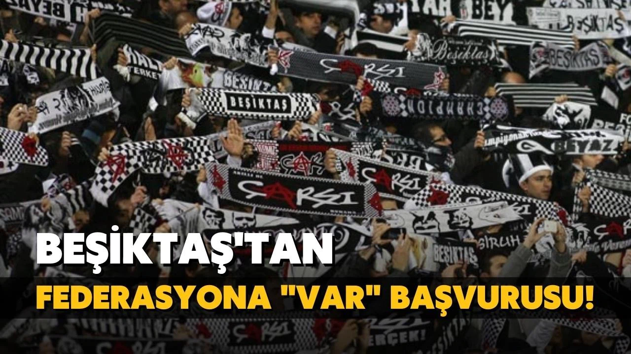 Beşiktaş'tan TFF'ye "VAR" başvurusu!