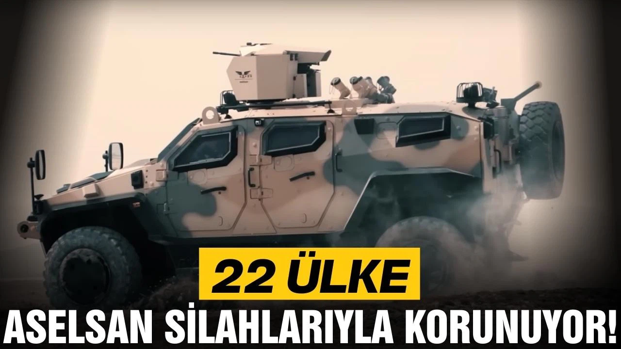 22 ülke ASELSAN silahlarıyla korunuyor